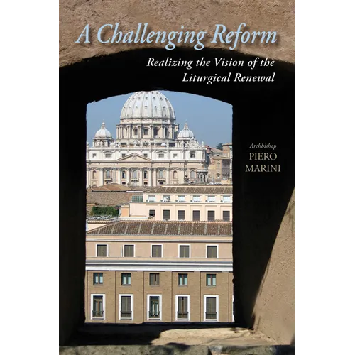 A Challenging Reform: Realizing the Vision of the Liturgical Renewal - Paperback