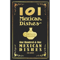 101 Mexican Dishes - 1906 Reprint - Paperback