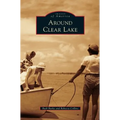 Around Clear Lake - Hardcover