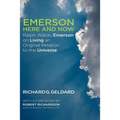 Emerson Here and Now: Ralph Waldo Emerson on Living an Original Relation to the Universe - Paperback
