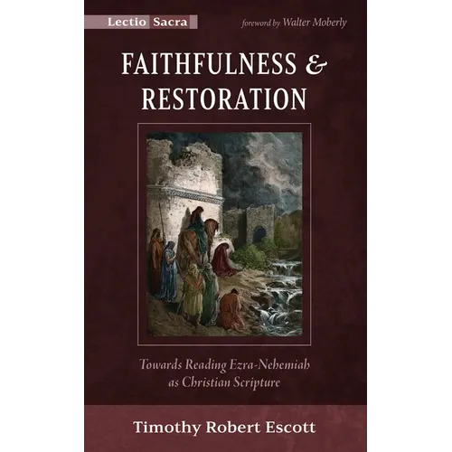Faithfulness and Restoration: Towards Reading Ezra-Nehemiah as Christian Scripture - Paperback
