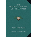 The Esoteric Structure of the Alphabet - Hardcover