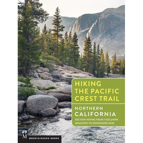 Hiking the Pacific Crest Trail: Northern California: Section Hiking from Tuolumne Meadows to Donomore Pass - Paperback