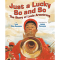 Just a Lucky So and So: The Story of Louis Armstrong - Paperback