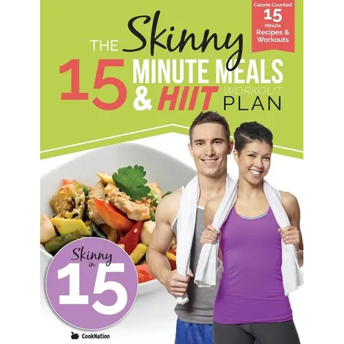 The Skinny 15 Minute MEALS & HIIT Workout Plan: Calorie Counted 15 Minute Meals With Workouts For A Leaner, Fitter You - Paperback