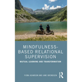 Mindfulness-Based Relational Supervision: Mutual Learning and Transformation - Paperback