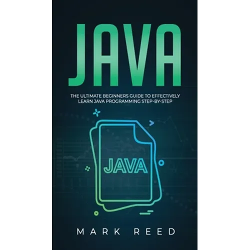 Java: The ultimate beginners guide to effectively learn Java programming step-by-step - Hardcover