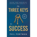 The Three Keys to Success: Define Your Version of Success and Achieve It - Hardcover