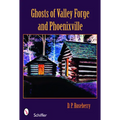 Ghosts of Valley Forge and Phoenixville - Paperback