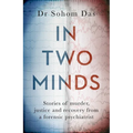In Two Minds: Stories of Murder, Justice and Recovery from a Forensic Psychiatrist - Hardcover