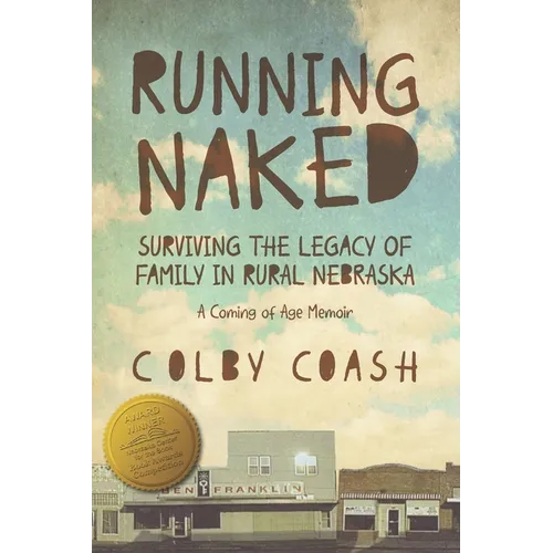 Running Naked: Surviving the Legacy of Family in Rural Nebraska - Paperback
