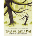 Wake Up, Little Pin!: The Story of a Sleepy Sapling - Hardcover