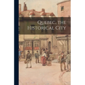 Quebec, the Historical City - Paperback