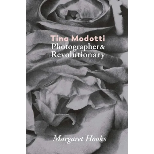 Tina Modotti: Photographer & Revolutionary - Paperback