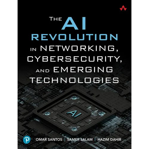 The AI Revolution in Networking, Cybersecurity, and Emerging Technologies - Paperback