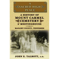 A Sacred High Place: A History of Mount Carmel Cemetery and Meetinghouse, McNairy County, Tennessee - Paperback