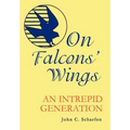 On Falcons' Wings: An Intrepid Generation - Hardcover