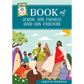 Loyola Kids Book of Jesus, His Family, and His Friends - Hardcover