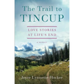 The Trail to Tincup: Love Stories at Life's End - Paperback