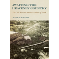 Awaiting the Heavenly Country: The Civil War and America's Culture of Death - Hardcover