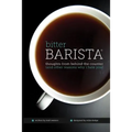 Bitter Barista: Thoughts from behind the counter (and other reasons why I hate you) - Paperback
