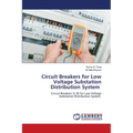 Circuit Breakers for Low Voltage Substation Distribution System - Paperback