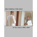 Decoding The Self: A Self-Awareness Workbook - Paperback
