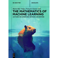 The Mathematics of Machine Learning: Lectures on Supervised Methods and Beyond - Paperback