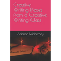 Creative Writing Pieces from a Creative Writing Class - Paperback