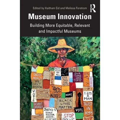 Museum Innovation: Building More Equitable, Relevant and Impactful Museums - Paperback