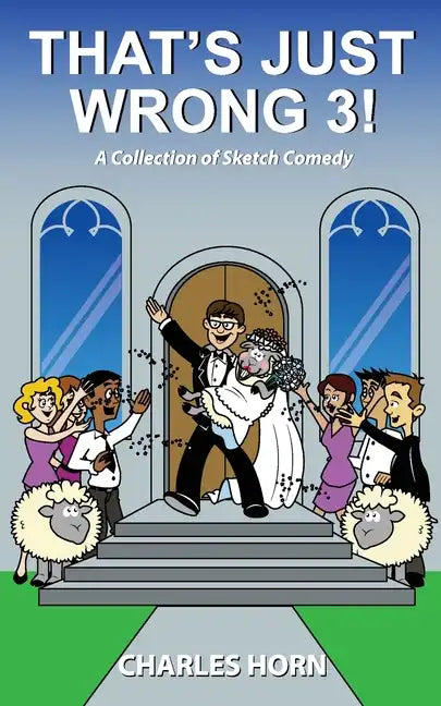That's Just Wrong 3! (a collection of sketch comedy) - Paperback
