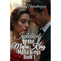 Indebted to the Mafia King: Mafia Kings Book 1 - Paperback