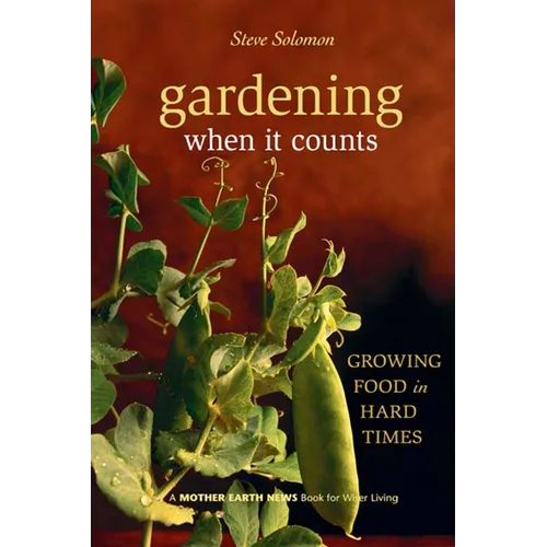 Gardening When It Counts: Growing Food in Hard Times - Paperback