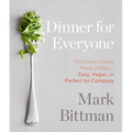 Dinner for Everyone: 100 Iconic Dishes Made 3 Ways--Easy, Vegan, or Perfect for Company: A Cookbook - Hardcover