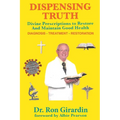 Dispensing Truth: Divine Prescriptions to Restore and Maintain Good Health - Paperback