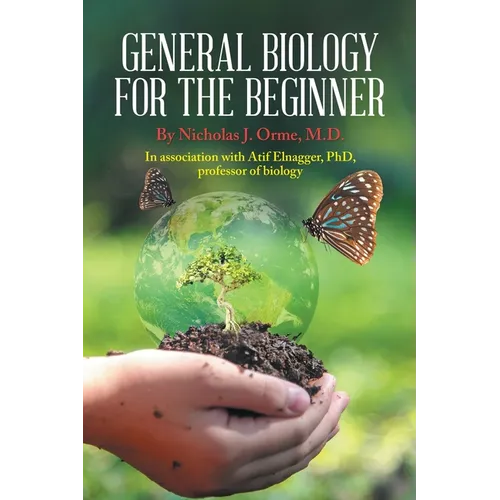 General Biology for the Beginner: In Association with Afif Elnagger, Phd, Professor of Biology - Paperback