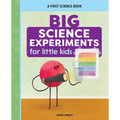 Big Science Experiments for Little Kids: A First Science Book for Ages 3 to 5 - Paperback