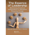 The Essence of Leadership: Maintaining Emotional Independence in Situations Requiring Change - Paperback