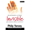 La Alcanzando Al Dios Invisible: ��Qu�� Podemos Esperar Encontrar? - Paperback