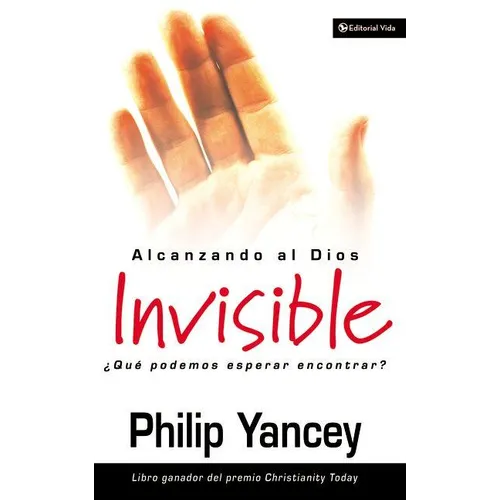 La Alcanzando Al Dios Invisible: ��Qu�� Podemos Esperar Encontrar? - Paperback