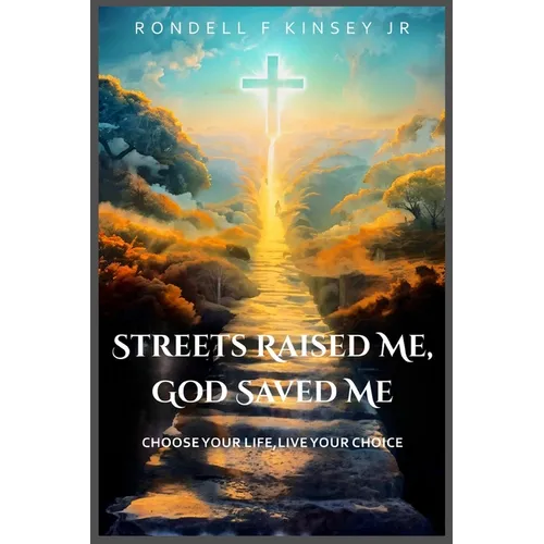 Streets Raised Me, God Saved Me - Paperback