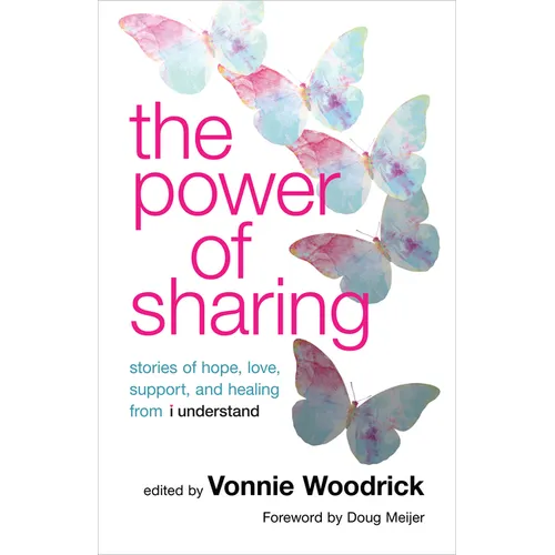 The Power of Sharing: Stories of Hope, Love, Support, and Healing from I Understand - Paperback