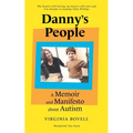 Danny's People: A Memoir and Manifesto about Autism - Hardcover
