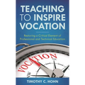 Teaching to Inspire Vocation: Restoring a Critical Element of Professional and Technical Education - Paperback