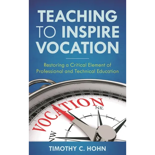 Teaching to Inspire Vocation: Restoring a Critical Element of Professional and Technical Education - Paperback