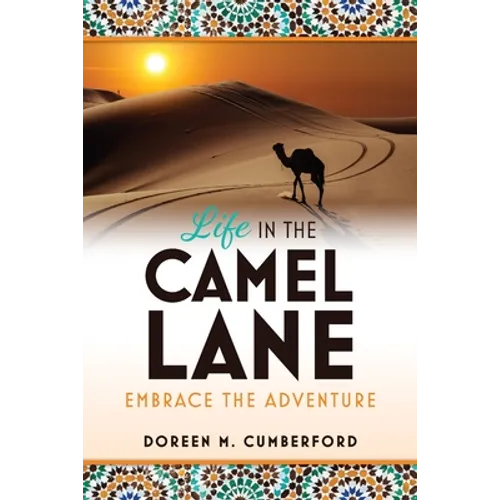 Life in the Camel Lane: Embrace the Adventure - Paperback