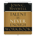 A Talent Is Never Enough Workbook: No Matter How Gifted You Are, These 13 Choices Will Make You Better - Paperback