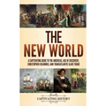 The New World: A Captivating Guide to the Americas, Age of Discovery, Christopher Columbus, and Transatlantic Slave Trade - Hardcover