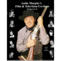 Audie Murphy's Film & Television Co-Stars From A to Z - Paperback