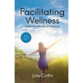 Facilitating Wellness: Inside the Miracle of Hypnosis - Paperback